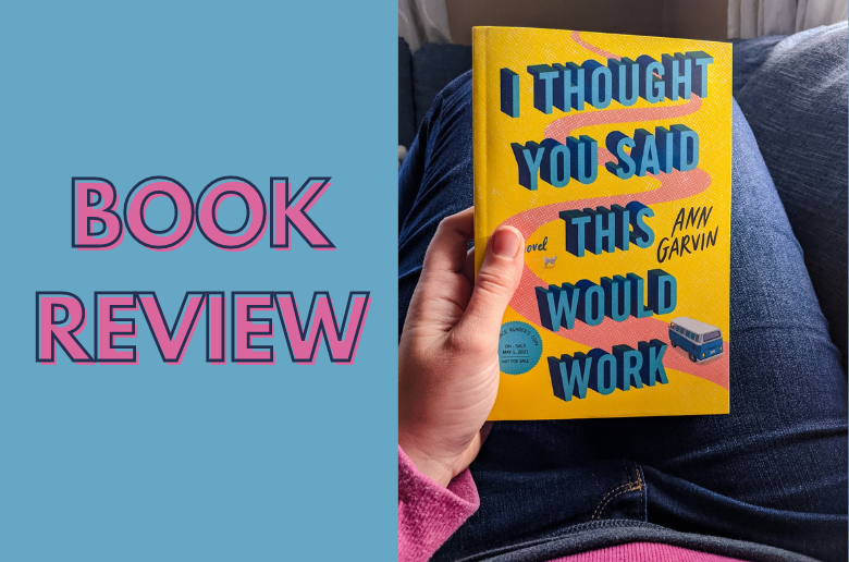 I Thought You Said This Would Work Ann Garvin Review