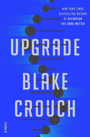 Upgrade by Blake Crouch - Book Review
