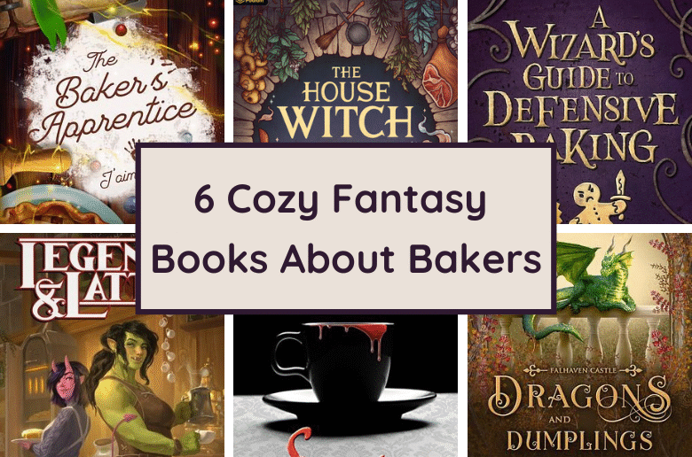6 Cozy Fantasy Books About Baking